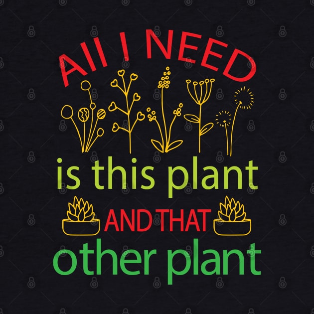 All I NEED is this plant AND THAT other plant by Julorzo